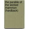 The Parable Of The Wicked Mammon (Hardback) door William Tyndale