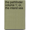 The Pathfinder Volume 1; Or, the Inland Sea door James Fennimore Cooper