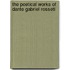 The Poetical Works of Dante Gabriel Rosseti