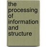 The Processing Of Information And Structure door W.R. Garner