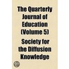 The Quarterly Journal of Education Volume 5 door Society For the Knowledge