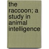 The Raccoon; A Study in Animal Intelligence door Herbert Burnahm Davis