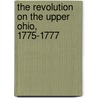 The Revolution on the Upper Ohio, 1775-1777 door State Historical Wisconsin