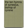 The Ten Hymns of Synesius, Bishop of Cyrene door Alan Stevenson