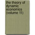 The Theory Of Dynamic Economics (Volume 11)
