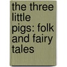 The Three Little Pigs: Folk And Fairy Tales door Rice Dona Herweck
