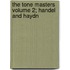 The Tone Masters Volume 2; Handel and Haydn