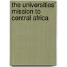 The Universities' Mission to Central Africa door Edward Steere