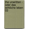 The Unwritten - Oder Das Wirkliche Leben 03 by Mike Carey