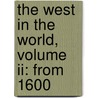 The West In The World, Volume Ii: From 1600 by Joyce Salisbury