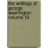 The Writings of George Washington Volume 12