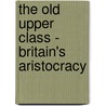 The old upper class - Britain's aristocracy door Victoria Krummel