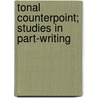 Tonal Counterpoint; Studies in Part-Writing door Walter Raymond Spalding
