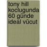 Tony Hill koclugunda 60 Günde Ideal Vücut door Ece Vahapoglu