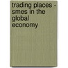 Trading Places - Smes In The Global Economy by Lester Lloyd-Reason