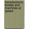 Transductions: Bodies and Machines at Speed door Adrian Mackenzie