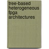 Tree-based Heterogeneous Fpga Architectures door Zied Marrakchi