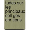 Tudes Sur Les Principaux Coll Ges Chr Tiens door Godefroy Frederic 1826-1897