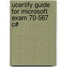Ucertify Guide For Microsoft Exam 70-567 C# by Ucertify Team