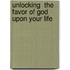 Unlocking  The Favor of God  Upon Your Life
