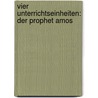Vier Unterrichtseinheiten: Der Prophet Amos door Romy Schwarz