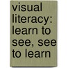 Visual Literacy: Learn To See, See To Learn door Lynell Burmark