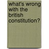 What's Wrong with the British Constitution? door Iain McLean