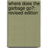 Where Does the Garbage Go?: Revised Edition door Paul Showers