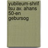 Yubileum-shrif Tsu Av. Ahans 50-en Gebursog door Onbekend