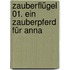 Zauberflügel 01. Ein Zauberpferd für Anna