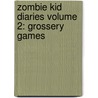 Zombie Kid Diaries Volume 2: Grossery Games door Fred Perry