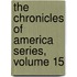 the Chronicles of America Series, Volume 15