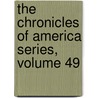 the Chronicles of America Series, Volume 49 door Allen Johnson
