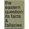 the Eastern Question: Its Facts & Fallacies door Malcolm MacColl
