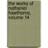 the Works of Nathaniel Hawthorne, Volume 14