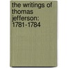 the Writings of Thomas Jefferson: 1781-1784 door Thomas Jefferson
