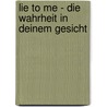 Lie To Me - Die Wahrheit In Deinem Gesicht by Ann-Christin Oelerich