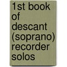 1St Book Of Descant (Soprano) Recorder Solos by Authors Various