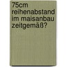 75cm Reihenabstand im Maisanbau zeitgemäß? door Veit Nübel