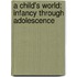 A Child's World: Infancy Through Adolescence