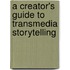A Creator's Guide to Transmedia Storytelling