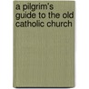 A Pilgrim's Guide to the Old Catholic Church door Archbishop Wynn Wagner