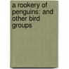 A Rookery of Penguins: And Other Bird Groups door Jilly Hunt