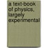 A Text-Book Of Physics, Largely Experimental