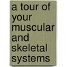 A Tour of Your Muscular and Skeletal Systems door Katie Clarke