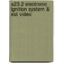A23.2 Electronic Ignition System & Est Video