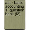 Aat - Basic Accounting 1: Question Bank (L2) door Bpp Learning Media