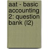 Aat - Basic Accounting 2: Question Bank (L2) door Bpp Learning Media
