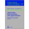 Abstraction, Reformulation and Approximation by Berthe Y. Choueiry