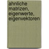 Ahnliche Matrizen, Eigenwerte, Eigenvektoren by Andreas Wolf